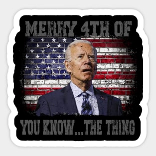 Funny Biden Confused Merry Happy 4th of You Know...The Thing Sticker